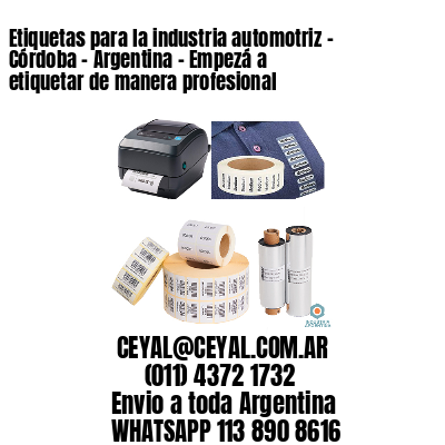 Etiquetas para la industria automotriz – Córdoba – Argentina – Empezá a etiquetar de manera profesional