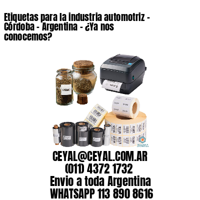Etiquetas para la industria automotriz – Córdoba – Argentina – ¿Ya nos conocemos?