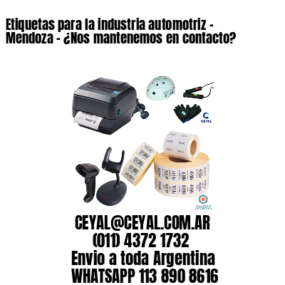 Etiquetas para la industria automotriz – Mendoza – ¿Nos mantenemos en contacto?