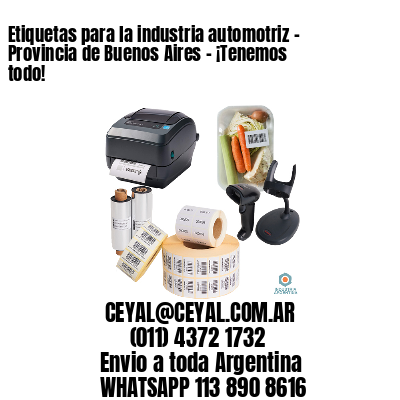 Etiquetas para la industria automotriz – Provincia de Buenos Aires – ¡Tenemos todo!