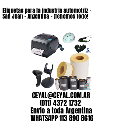 Etiquetas para la industria automotriz – San Juan – Argentina – ¡Tenemos todo!