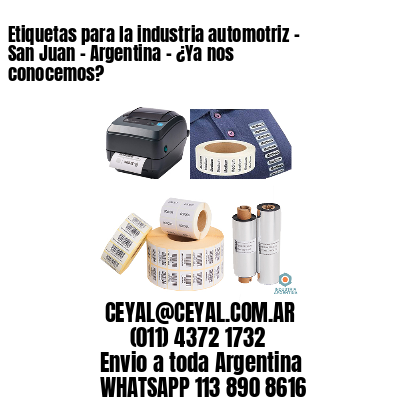 Etiquetas para la industria automotriz – San Juan – Argentina – ¿Ya nos conocemos?