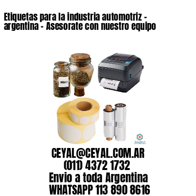 Etiquetas para la industria automotriz – argentina – Asesorate con nuestro equipo