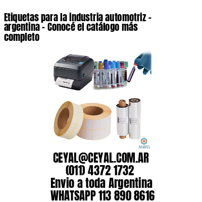 Etiquetas para la industria automotriz – argentina – Conocé el catálogo más completo