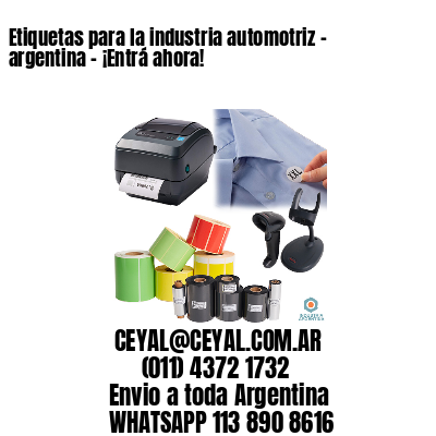 Etiquetas para la industria automotriz – argentina – ¡Entrá ahora!