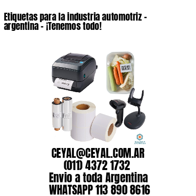 Etiquetas para la industria automotriz – argentina – ¡Tenemos todo!