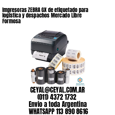 Impresoras ZEBRA GX de etiquetado para logística y despachos Mercado Libre Formosa