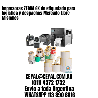 Impresoras ZEBRA GX de etiquetado para logística y despachos Mercado Libre Misiones