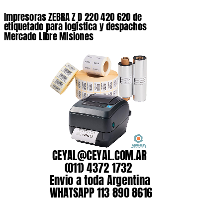 Impresoras ZEBRA Z D 220 420 620 de etiquetado para logística y despachos Mercado Libre Misiones