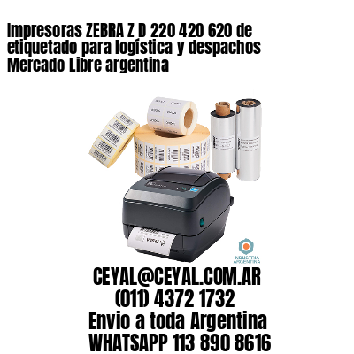 Impresoras ZEBRA Z D 220 420 620 de etiquetado para logística y despachos Mercado Libre argentina