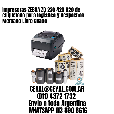 Impresoras ZEBRA ZD 220 420 620 de etiquetado para logística y despachos Mercado Libre Chaco