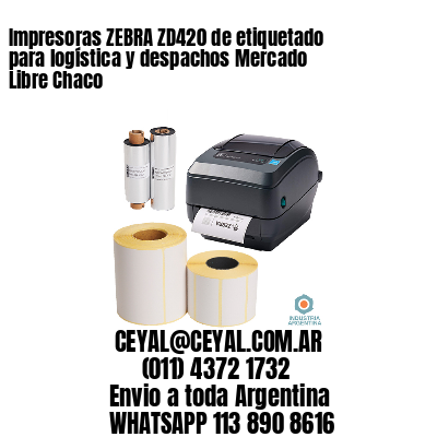 Impresoras ZEBRA ZD420 de etiquetado para logística y despachos Mercado Libre Chaco