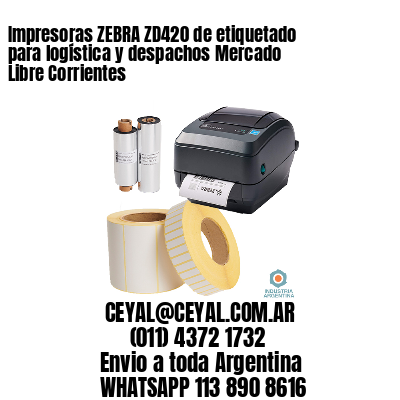 Impresoras ZEBRA ZD420 de etiquetado para logística y despachos Mercado Libre Corrientes