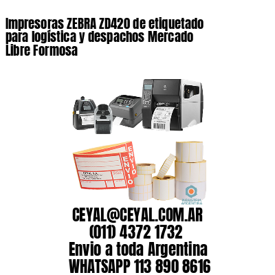 Impresoras ZEBRA ZD420 de etiquetado para logística y despachos Mercado Libre Formosa