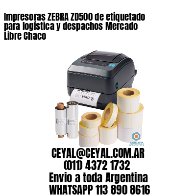Impresoras ZEBRA ZD500 de etiquetado para logística y despachos Mercado Libre Chaco
