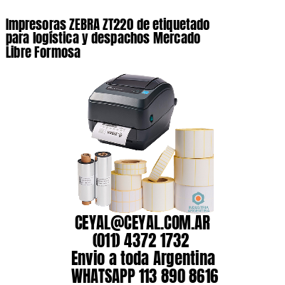 Impresoras ZEBRA ZT220 de etiquetado para logística y despachos Mercado Libre Formosa