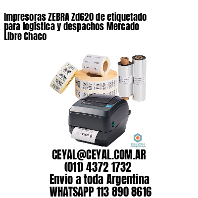 Impresoras ZEBRA Zd620 de etiquetado para logística y despachos Mercado Libre Chaco