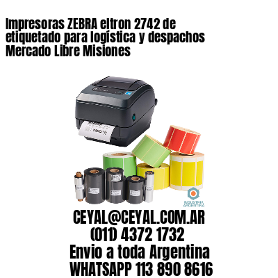Impresoras ZEBRA eltron 2742 de etiquetado para logística y despachos Mercado Libre Misiones