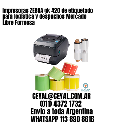 Impresoras ZEBRA gk 420 de etiquetado para logística y despachos Mercado Libre Formosa