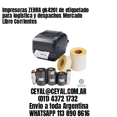Impresoras ZEBRA gk420t de etiquetado para logística y despachos Mercado Libre Corrientes