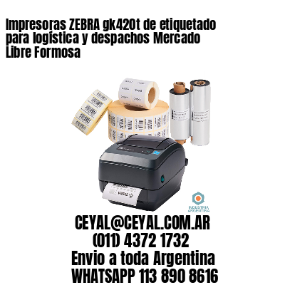 Impresoras ZEBRA gk420t de etiquetado para logística y despachos Mercado Libre Formosa
