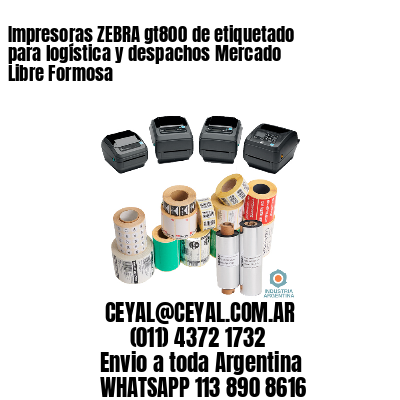 Impresoras ZEBRA gt800 de etiquetado para logística y despachos Mercado Libre Formosa