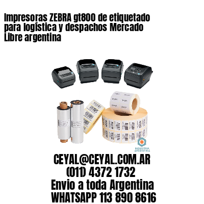 Impresoras ZEBRA gt800 de etiquetado para logística y despachos Mercado Libre argentina