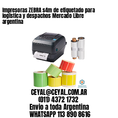 Impresoras ZEBRA s4m de etiquetado para logística y despachos Mercado Libre argentina