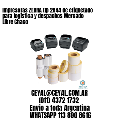 Impresoras ZEBRA tlp 2844 de etiquetado para logística y despachos Mercado Libre Chaco