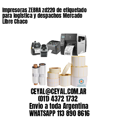 Impresoras ZEBRA zd220 de etiquetado para logística y despachos Mercado Libre Chaco