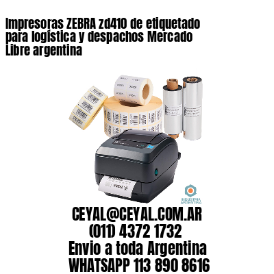 Impresoras ZEBRA zd410 de etiquetado para logística y despachos Mercado Libre argentina