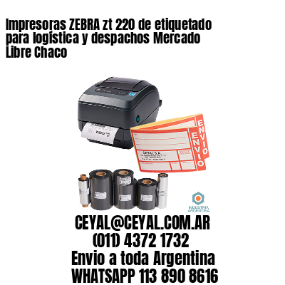 Impresoras ZEBRA zt 220 de etiquetado para logística y despachos Mercado Libre Chaco