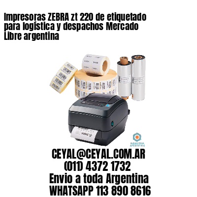 Impresoras ZEBRA zt 220 de etiquetado para logística y despachos Mercado Libre argentina