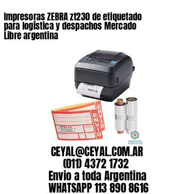 Impresoras ZEBRA zt230 de etiquetado para logística y despachos Mercado Libre argentina