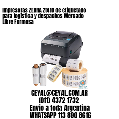 Impresoras ZEBRA zt410 de etiquetado para logística y despachos Mercado Libre Formosa
