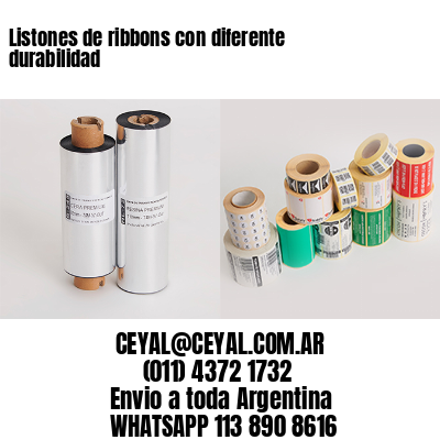 Listones de ribbons con diferente durabilidad