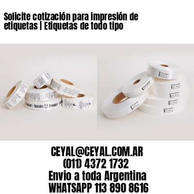 Solicite cotización para impresión de etiquetas | Etiquetas de todo tipo