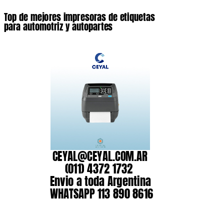 Top de mejores impresoras de etiquetas para automotriz y autopartes