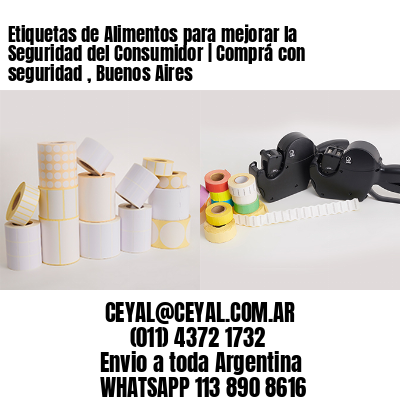 Etiquetas de Alimentos para mejorar la Seguridad del Consumidor | Comprá con seguridad , Buenos Aires