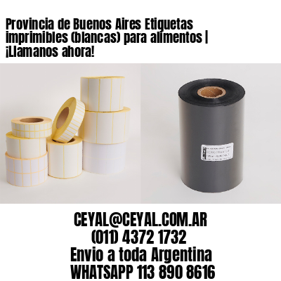 Provincia de Buenos Aires Etiquetas imprimibles (blancas) para alimentos | ¡Llamanos ahora!