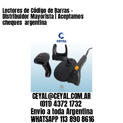 Lectores de Código de Barras – Distribuidor Mayorista | Aceptamos cheques  argentina