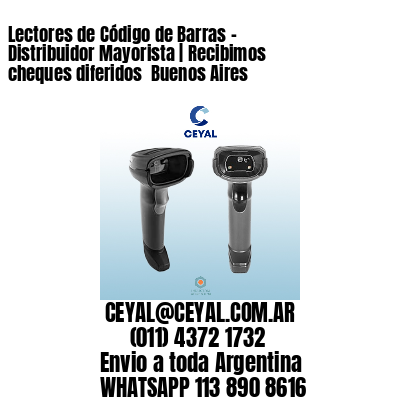 Lectores de Código de Barras - Distribuidor Mayorista | Recibimos cheques diferidos  Buenos Aires