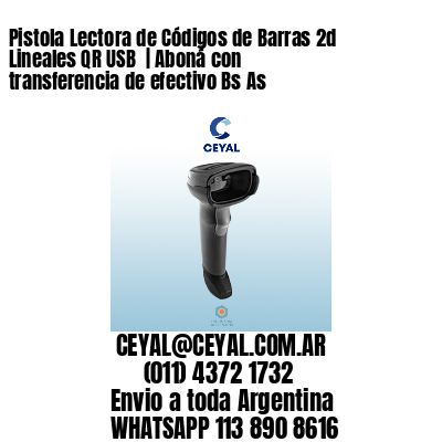 Pistola Lectora de Códigos de Barras 2d Lineales QR USB  | Aboná con transferencia de efectivo Bs As