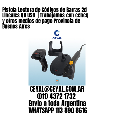 Pistola Lectora de Códigos de Barras 2d Lineales QR USB  | Trabajamos con echeq y otros medios de pago Provincia de Buenos Aires