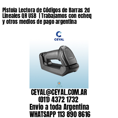Pistola Lectora de Códigos de Barras 2d Lineales QR USB  | Trabajamos con echeq y otros medios de pago argentina