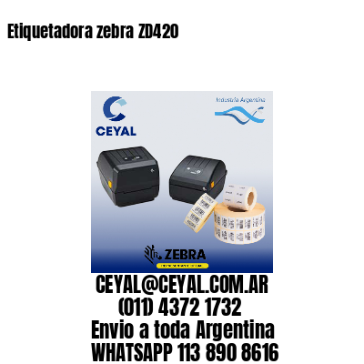 Etiquetadora zebra ZD420
