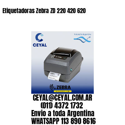 Etiquetadoras Zebra ZD 220 420 620