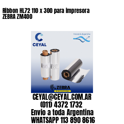 Ribbon HL72 110 x 300 para impresora ZEBRA ZM400