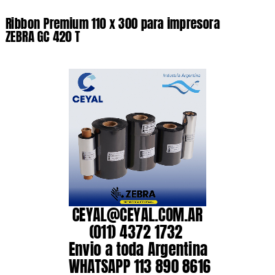 Ribbon Premium 110 x 300 para impresora ZEBRA GC 420 T