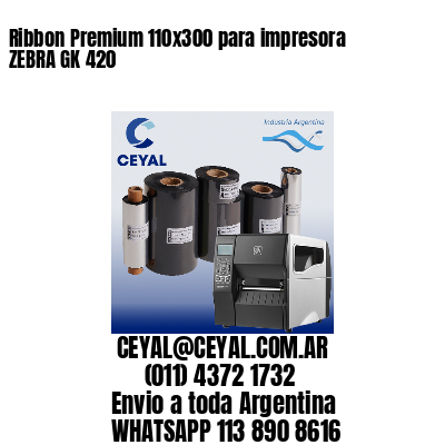 Ribbon Premium 110×300 para impresora ZEBRA GK 420
